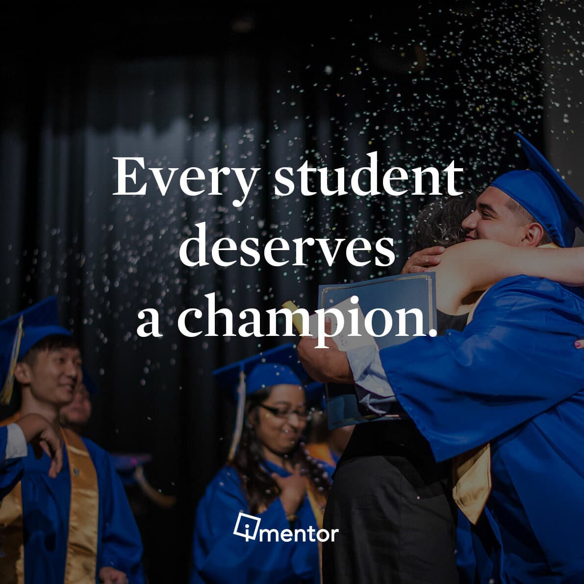 A group of graduates in blue gowns and caps celebrate on stage. A person is seen hugging one of the graduates. The text overlaid on the image reads, "Every student deserves a champion." The mentor logo is at the bottom of the image.