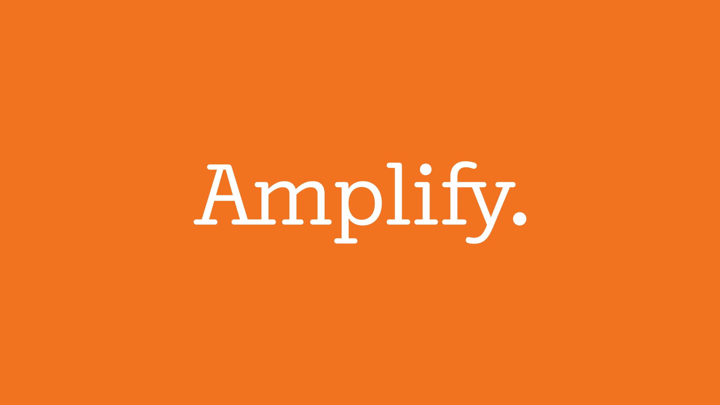 An image with a bright orange background featuring the white text "Amplify." centered in the middle. The text is in a clean, serif font.