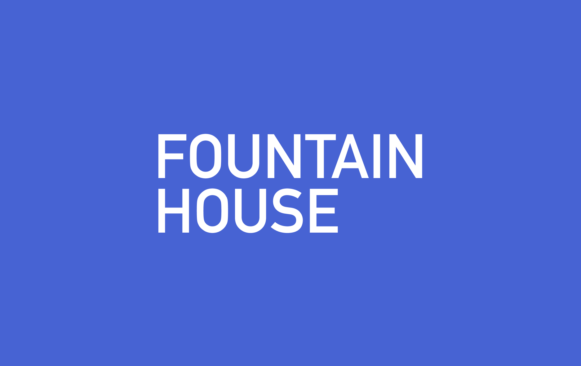 A blue background with white text in the center reading "FOUNTAIN HOUSE." The text is in uppercase and displays a straightforward, modern font style.