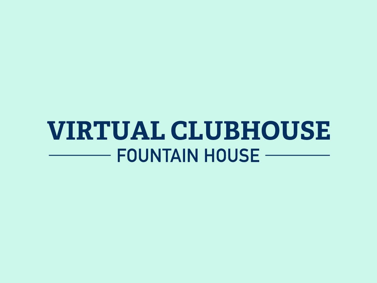 Text on a light blue background reads, "Virtual Clubhouse - Fountain House" with thin lines on either side of "Fountain House.