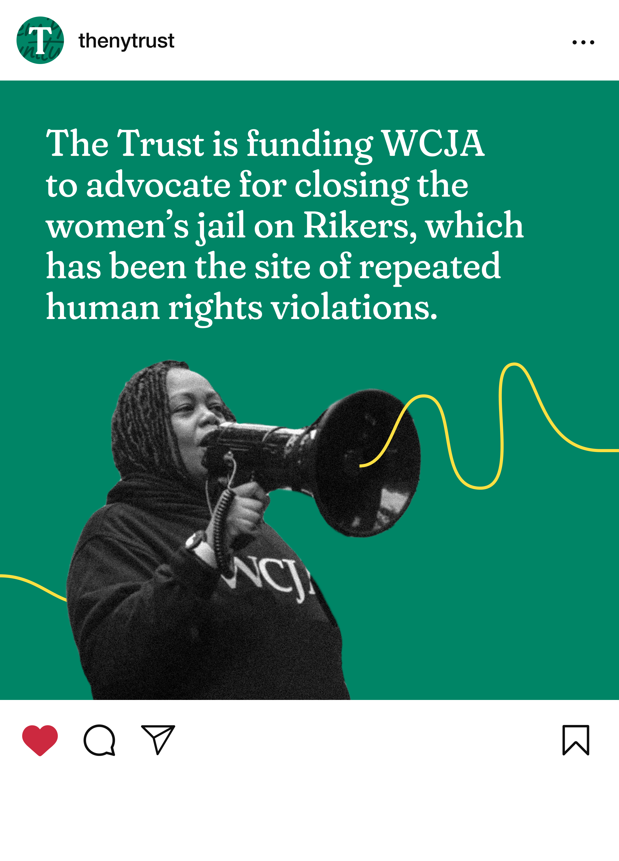 An Instagram post by @thenytrust featuring a woman holding a megaphone. The text reads: "The Trust is funding WCJA to advocate for closing the women’s jail on Rikers, which has been the site of repeated human rights violations.