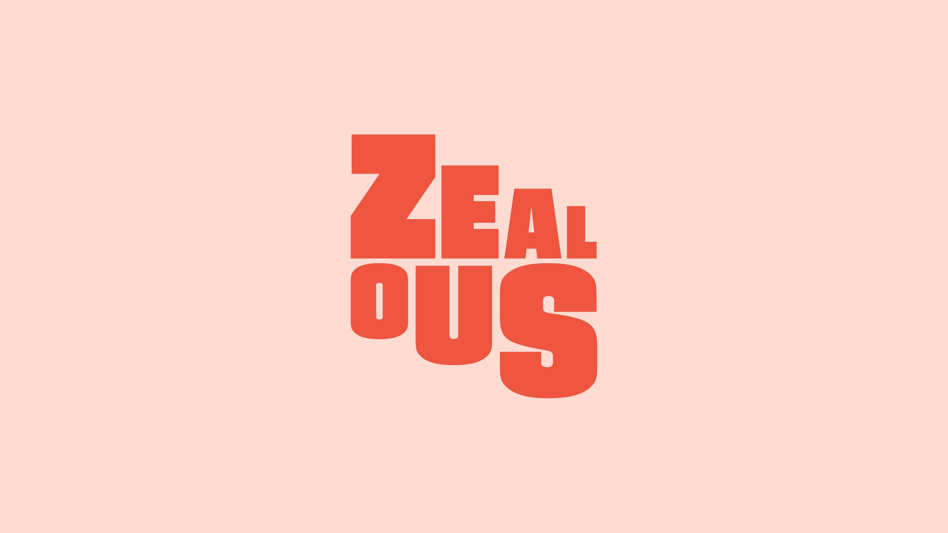 A minimalist design with the word "Zealous" in bold, uppercase letters. The text is creatively arranged with "ZEAL" and "OUS" stacked vertically in red on a light peach background.