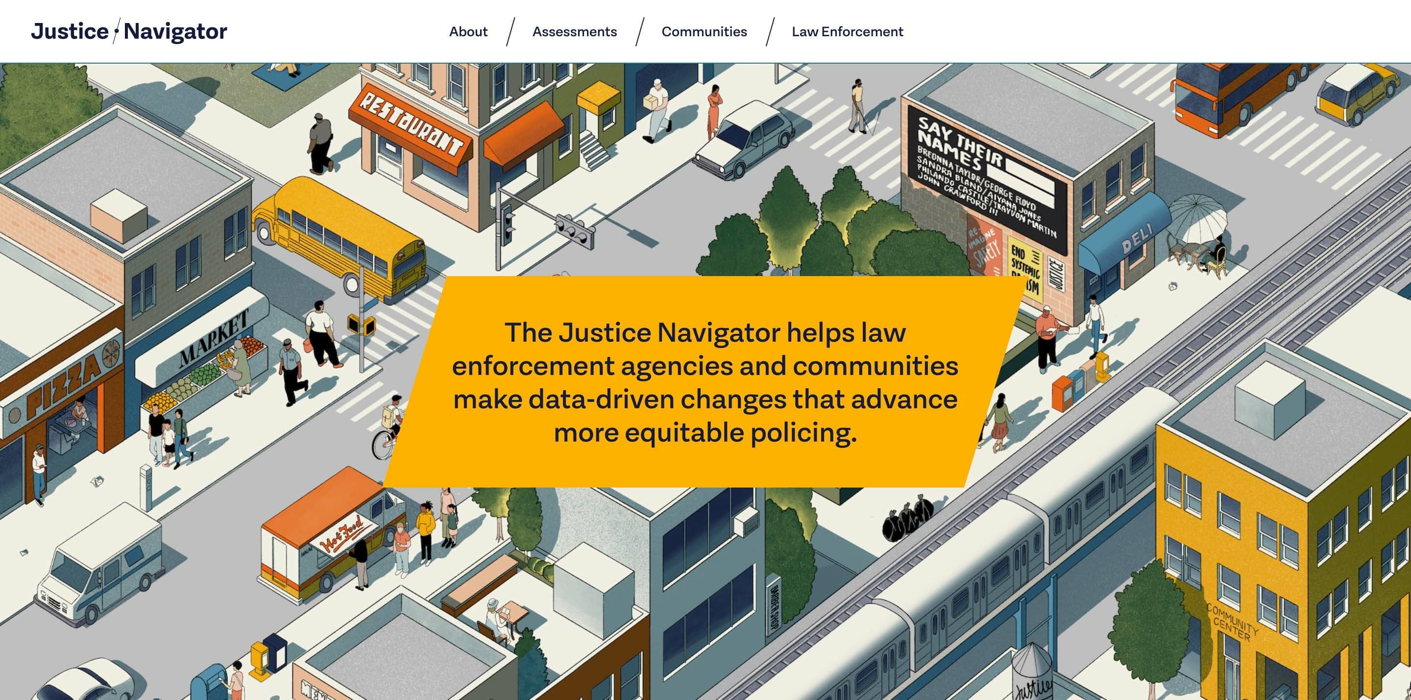 An urban setting illustration with pedestrians, a restaurant, shops, bus, and elevated train. A banner centralizes the text: "The Justice Navigator helps law enforcement agencies and communities make data-driven changes that advance more equitable policing.